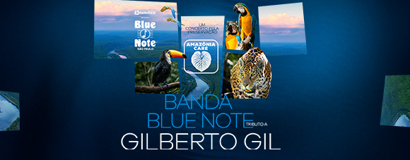 12 – Site Blue Note SP 580x227px_Gil AMAZÔNIA CARE | BANDA BLUE NOTE – TRIBUTO GILBERTO GIL